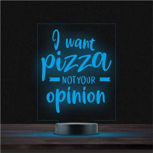 Led Lamp Met Gravering - RGB 7 Kleuren - I Want Pizza Not Your Opinion